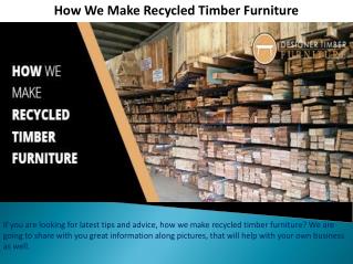 How We Make Recycled Timber Furniture