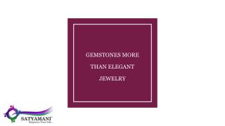 GEMSTONES MORE THAN ELEGANT JEWELRY