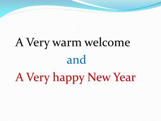 A Very warm welcome and A Very happy New Year