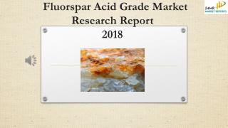 Fluorspar Acid Grade Market Research Report 2018