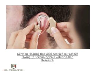 Germany Hearing Implants Market Major Players,Technology,Industry Opportunities,Revenue