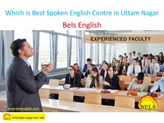 Which is Best Spoken English Centre in Uttam Nagar