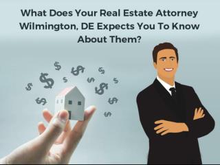 What Does Your Real Estate Attorney Wilmington, DE Expects You To Know About Them?