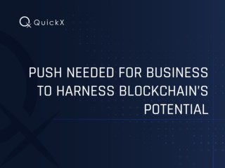 Push Needed for Businesses to Harness Blockchainâ€™s Potential