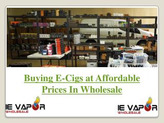 Buying E-Cigs at Affordable Prices In Wholesale