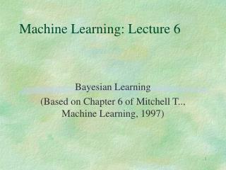 Machine Learning: Lecture 6