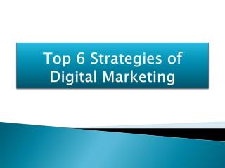 Top 6 Strategies of Digital Marketing | Best Digital marketing training institute in Kengeri