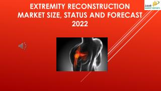 Extremity Reconstruction Market Size, Status and Forecast 2022