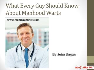 What Every Guy Should Know About Manhood Warts