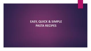 EASY, QUICK & SIMPLE PASTA RECIPES