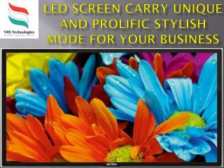 LED Screen Carry unique and prolific stylish mode for your Business