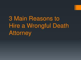 3 Main Reasons To Hire a Wrongful Death Attorney