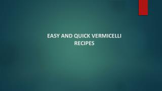 EASY AND QUICK VERMICELLI RECIPES