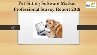 Pet Sitting Software Market Professional Survey Report 2018