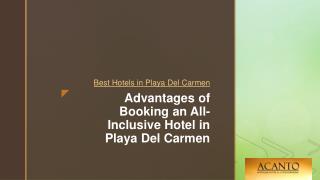 Advantages of Booking an All-Inclusive Hotel in Playa Del Carmen