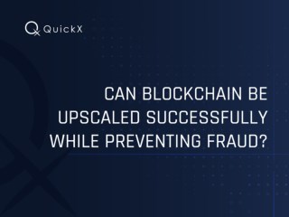 Can Blockchain Be Upscaled Successfully While Preventing Fraud?