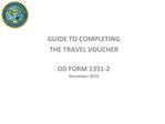 GUIDE TO COMPLETING THE TRAVEL VOUCHER DD FORM 1351-2 December 2010