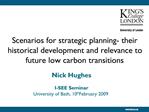 Scenarios for strategic planning- their historical development and relevance to future low carbon transitions