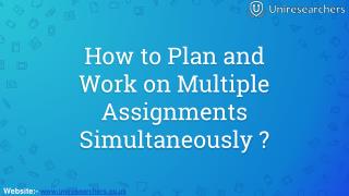 How to Plan and Work on Multiple Assignments Simultaneously?