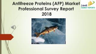 Antifreeze Proteins (AFP) Market Professional Survey Report 2018