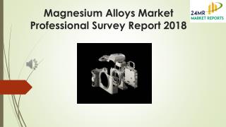 Magnesium Alloys Market Professional Survey Report 2018