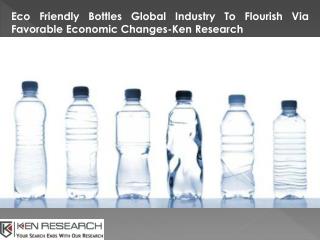 Global Eco Friendly Bottles Market Demand, Global Eco Friendly Bottles Market Revenue-Ken Research