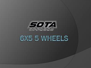 6x5 5 Wheels - www.sotaoffroad.com