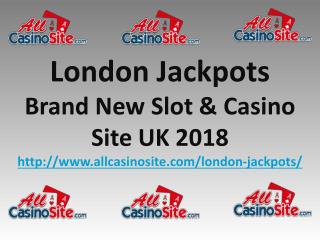 London Jackpots - Brand New Slot & Casino Site UK 2018