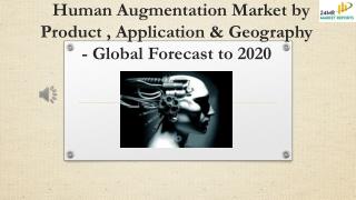 Human Augmentation Market by Product , Application & Geography - Global Forecast to 2020