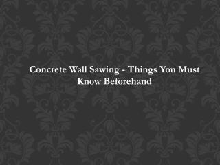 Concrete Wall Sawing - Things You Must Know Beforehand