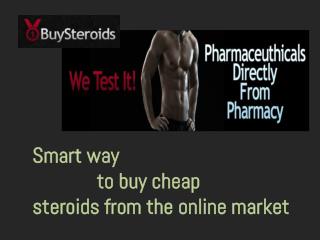 Smart way to buy cheap steroids from the online market