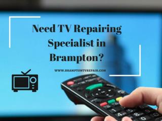 Need TV Repairing Specialist in Brampton