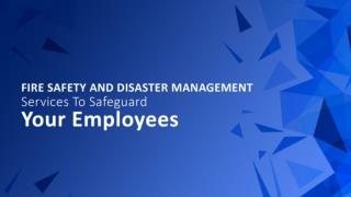 Fire Safety And Disaster Management Services To Safeguard Your Employees