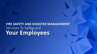 Fire Safety And Disaster Management Services To Safeguard Your Employees