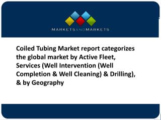 Coiled Tubing Market Overview, Trends and Global Forecasts to 2020