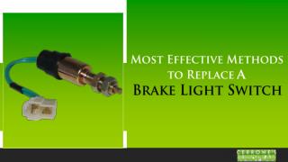 Most Effective Methods to Replace a Brake Light Switch