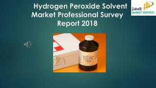 Hydrogen Peroxide Solvent Market Professional Survey Report 2018