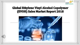 Global Ethylene Vinyl Alcohol Copolymer (EVOH) Sales Market Report 2018