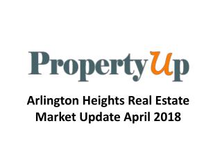 Arlington Heights Real Estate Market Update April 2018