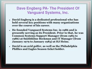 Dave Engberg PA- The President Of Vanguard Systems, Inc