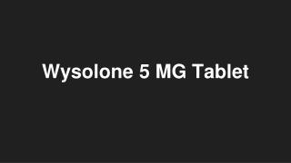 Wysolone 5 MG Tablet - Uses, Side Effects, Substitutes, Composition And More | Lybrate