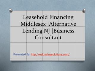 Business Loan Consultant | Leasehold Financing Middlesex | Alternative Lending NJ