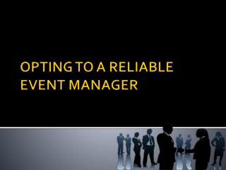 Opting to a reliable event manager