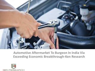India Automotive Aftermarket Industry Research Report,Sales Statistics,Insights,Competitive Scenario