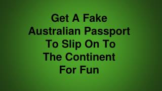 Get A Fake Australian Passport To Slip On To The Continent For Fun