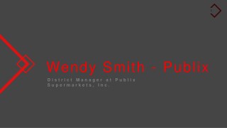 Wendy Smith (Publix) - District Manager From Florida