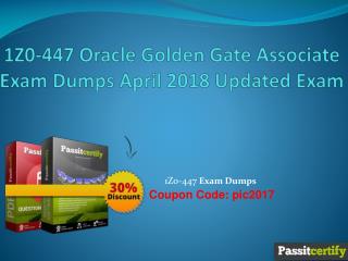 1Z0-447 Oracle Golden Gate Associate Exam Dumps April 2018 Updated Exam