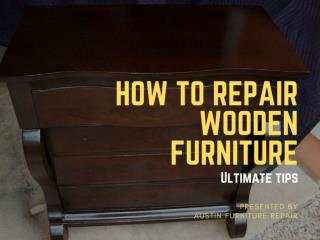 How to Repair Wooden Furniture - Ultimate Tips