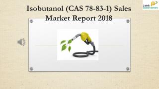 Isobutanol (CAS 78-83-1) Sales Market Report 2018