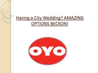 Having a city wedding?AMAZING OPTIONS BECKON!